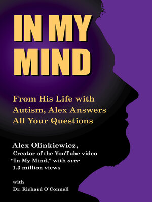 cover image of In My Mind: From His Life with Autism, Alex Answers All Your Questions
